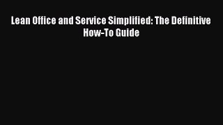 Read Lean Office and Service Simplified: The Definitive How-To Guide Ebook Free