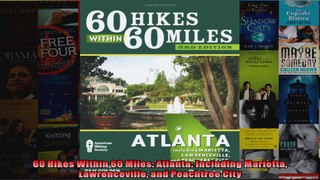 Read  60 Hikes Within 60 Miles Atlanta Including Marietta Lawrenceville and Peachtree City  Full EBook
