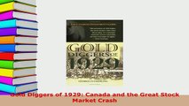 Download  Gold Diggers of 1929 Canada and the Great Stock Market Crash PDF Online