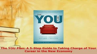 Download  The YOU Plan A 5Step Guide to Taking Charge of Your Career in the New Economy Free Books