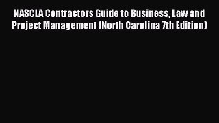 Download NASCLA Contractors Guide to Business Law and Project Management (North Carolina 7th