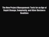 Read The New Project Management: Tools for an Age of Rapid Change Complexity and Other Business