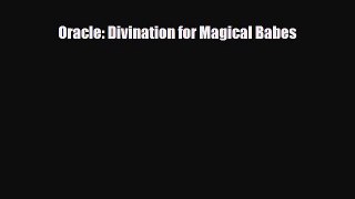 Read ‪Oracle: Divination for Magical Babes‬ Ebook Free