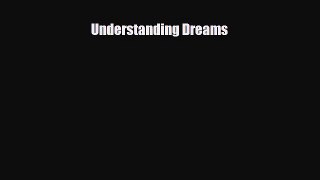 Read ‪Understanding Dreams‬ Ebook Free