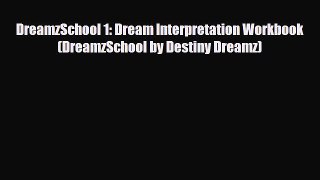 Read ‪DreamzSchool 1: Dream Interpretation Workbook (DreamzSchool by Destiny Dreamz)‬ Ebook