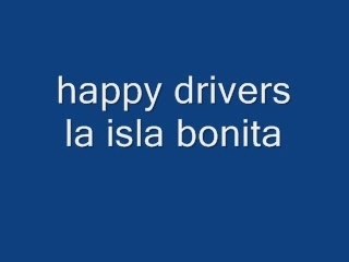 Happy drivers la isla bonita