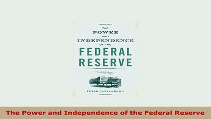 Download  The Power and Independence of the Federal Reserve Download Full Ebook
