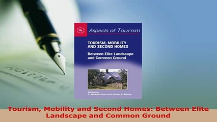 PDF  Tourism Mobility and Second Homes Between Elite Landscape and Common Ground PDF Full Ebook