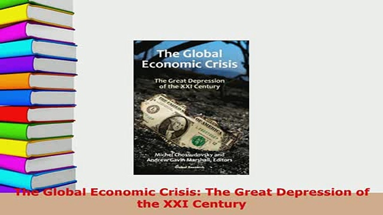 Download  The Global Economic Crisis The Great Depression of the XXI Century Read Full Ebook