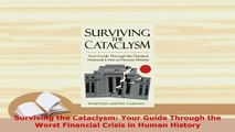 Download  Surviving the Cataclysm Your Guide Through the Worst Financial Crisis in Human History PDF Online