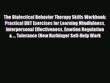 Read ‪The Dialectical Behavior Therapy Skills Workbook: Practical DBT Exercises for Learning