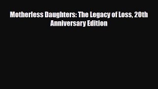 Read ‪Motherless Daughters: The Legacy of Loss 20th Anniversary Edition‬ Ebook Online
