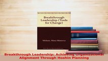 PDF  Breakthrough Leadership Achieving Organizational Alignment Through Hoshin Planning Read Online