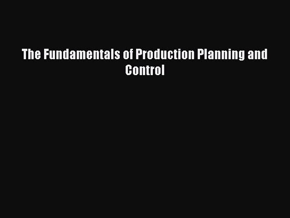 Read The Fundamentals of Production Planning and Control Ebook Free