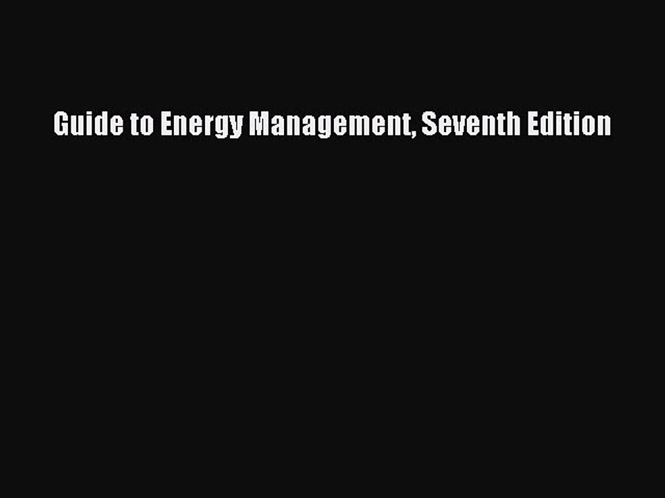 Read Guide to Energy Management Seventh Edition Ebook Free
