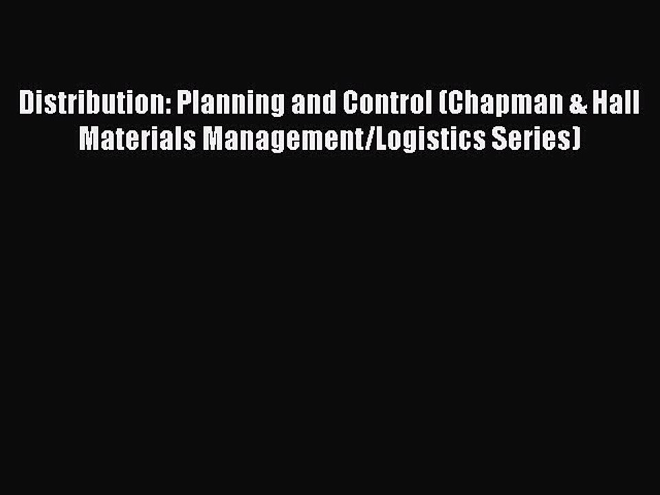 Download Distribution: Planning and Control (Chapman & Hall Materials Management/Logistics