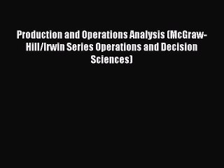 Read Production and Operations Analysis (McGraw-Hill/Irwin Series Operations and Decision Sciences)