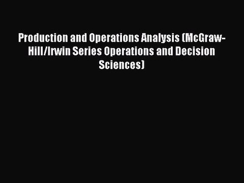 Read Production and Operations Analysis (McGraw-Hill/Irwin Series Operations and Decision Sciences)