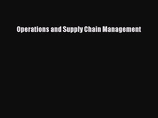Read Operations and Supply Chain Management Ebook Free