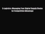 Download E-Logistics: Managing Your Digital Supply Chains for Competitive Advantage PDF Online