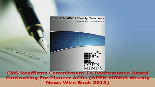 PDF CMS Reaffirms Commitment To PerformanceBased Contracting For Pioneer ACOs OPEN MINDS Download Online