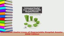 PDF  Estimated Useful Lives of Depreciable Hospital Assets 2008 Edition PDF Online