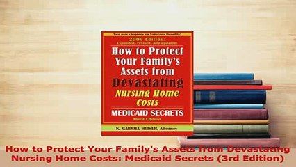 PDF  How to Protect Your Familys Assets from Devastating Nursing Home Costs Medicaid Secrets Free Books