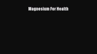 Read Magnesium For Health Ebook Free