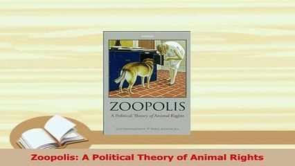 Read  Zoopolis A Political Theory of Animal Rights Ebook Free