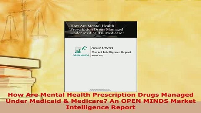 Download How Are Mental Health Prescription Drugs Managed Under Medicaid Medicare An OPEN MINDS PDF Full Ebook