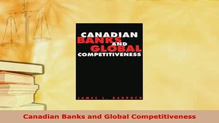 Download  Canadian Banks and Global Competitiveness Download Full Ebook