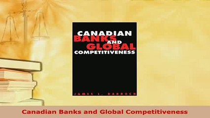 Download  Canadian Banks and Global Competitiveness Download Full Ebook