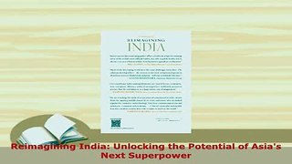 Download  Reimagining India Unlocking the Potential of Asias Next Superpower Read Full Ebook