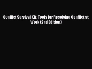 Read Conflict Survival Kit: Tools for Resolving Conflict at Work (2nd Edition) Ebook Free