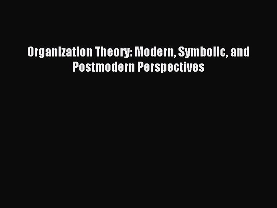 Download Organization Theory: Modern Symbolic and Postmodern Perspectives PDF Online