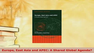 Download  Europe East Asia and APEC A Shared Global Agenda Read Online
