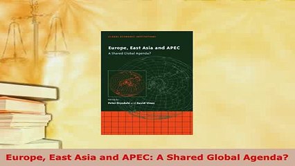 Download  Europe East Asia and APEC A Shared Global Agenda Read Online
