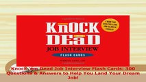 PDF  Knock em Dead Job Interview Flash Cards 300 Questions  Answers to Help You Land Your Read Full Ebook