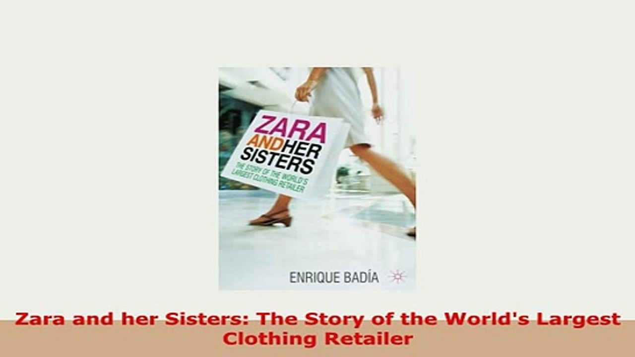 Download  Zara and her Sisters The Story of the Worlds Largest Clothing Retailer Download Full Ebook