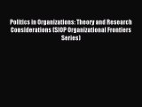 Read Politics in Organizations: Theory and Research Considerations (SIOP Organizational Frontiers