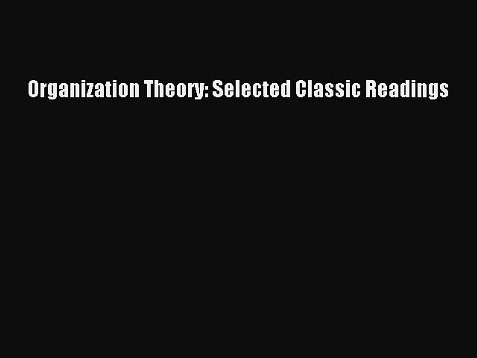 Download Organization Theory: Selected Classic Readings Ebook Online