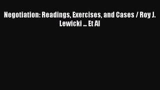 Download Negotiation: Readings Exercises and Cases / Roy J. Lewicki ... Et Al PDF Free