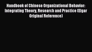 Download Handbook of Chinese Organizational Behavior: Integrating Theory Research and Practice