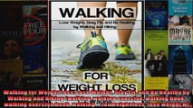 Read  Walking for Weight Loss Lose Weight Stay Fit and Be Healthy by Walking and Hiking  Full EBook
