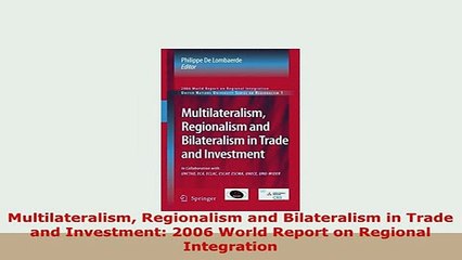 PDF  Multilateralism Regionalism and Bilateralism in Trade and Investment 2006 World Report on PDF Online