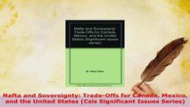 PDF  Nafta and Sovereignty TradeOffs for Canada Mexico and the United States Csis PDF Full Ebook