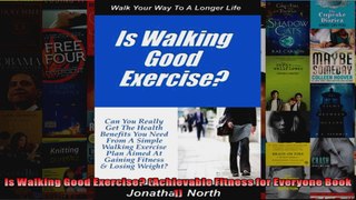 Read  Is Walking Good Exercise Achievable Fitness for Everyone Book 1  Full EBook