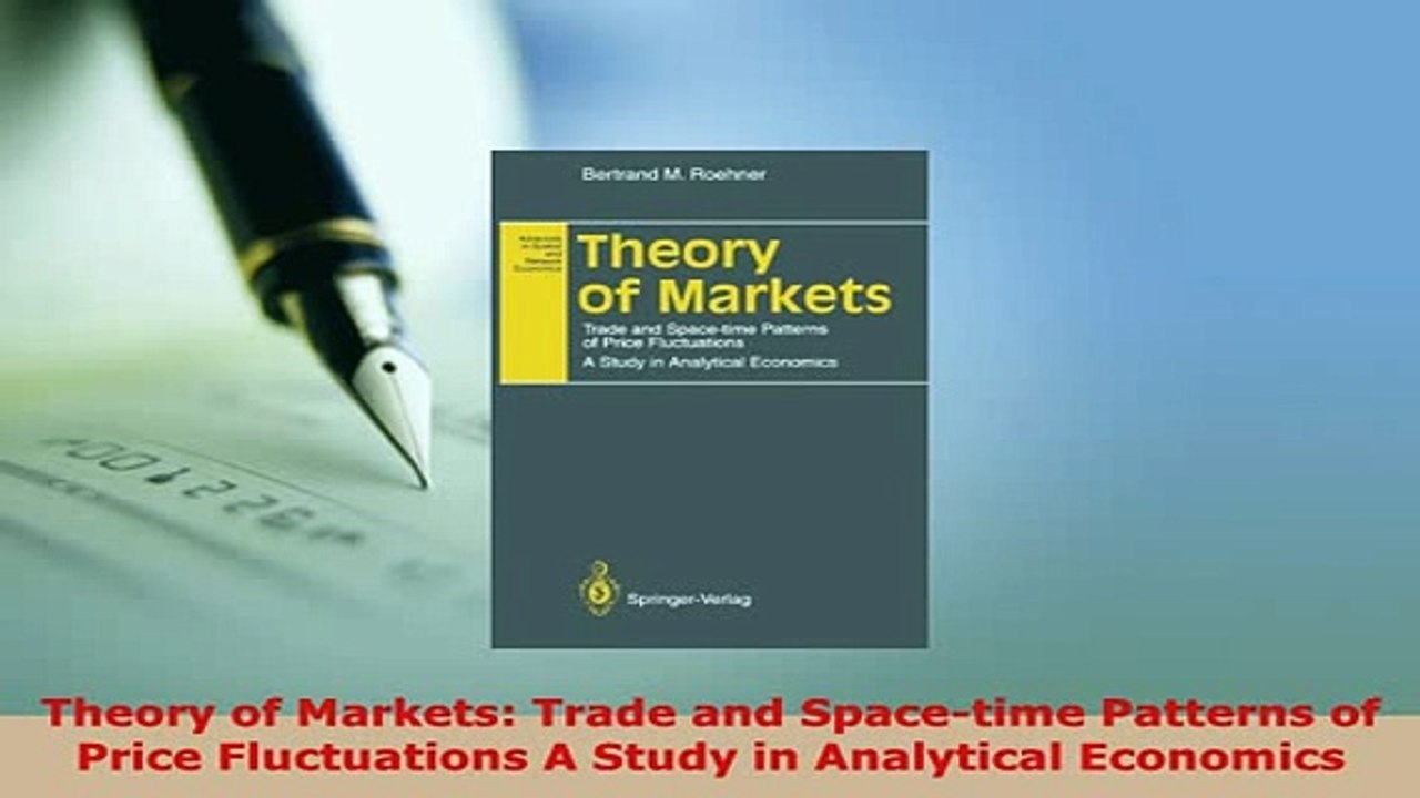 PDF  Theory of Markets Trade and Spacetime Patterns of Price Fluctuations A Study in PDF Online