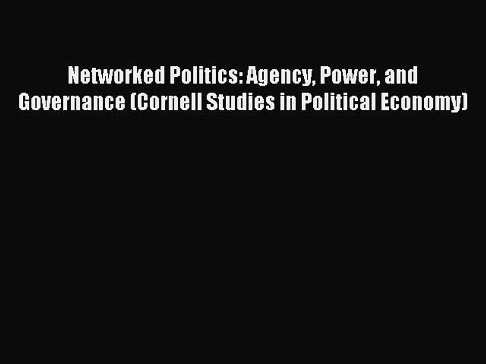 Read Networked Politics: Agency Power and Governance (Cornell Studies in Political Economy)