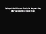 Download Going Global? Power Tools for Negotiating International Business Deals Ebook Online